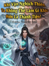Ảnh truyện Khí Vận Nghịch Thiên, Ta Không Thể Làm Gì Khác Hơn Là Thành Tiên!
