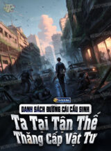 Ảnh truyện Danh Sách Đường Cái Cầu Sinh: Ta Tại Tận Thế Thăng Cấp Vật Tư