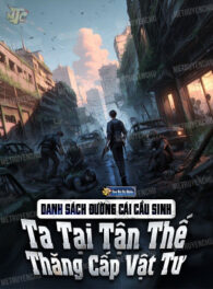 Ảnh truyện Danh Sách Đường Cái Cầu Sinh: Ta Tại Tận Thế Thăng Cấp Vật Tư