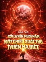 Ảnh truyện Cao Võ: Bồi Luyện Mười Năm, Một Chiêu Xuất Thủ Thiên Hạ Biết