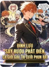 Ảnh truyện Đỉnh Lưu Say Rượu Phát Điên, Cả Giới Giải Trí Cười Phun Ra!