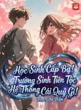 Ảnh truyện Học Sinh Cấp Ba! Trường Sinh Tiên Tộc Hệ Thống Cái Quỷ Gì!