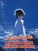 Ảnh truyện Sau Khi Sống Lại, Bị Đuổi Ngược Rất Bình Thường A