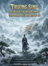 Ảnh truyện Trường Sinh : Cho Ngươi Thủ Hoàng Lăng, Đem Hoàng Triều Nấu Không Có